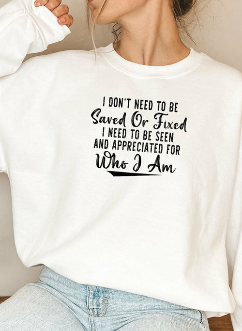 I Dont Need To Be Saved Or Fixed Sweat Shirt