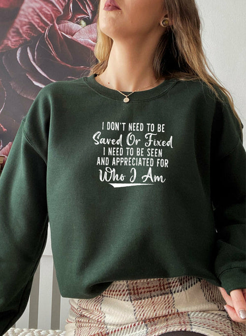 I Dont Need To Be Saved Or Fixed Sweat Shirt
