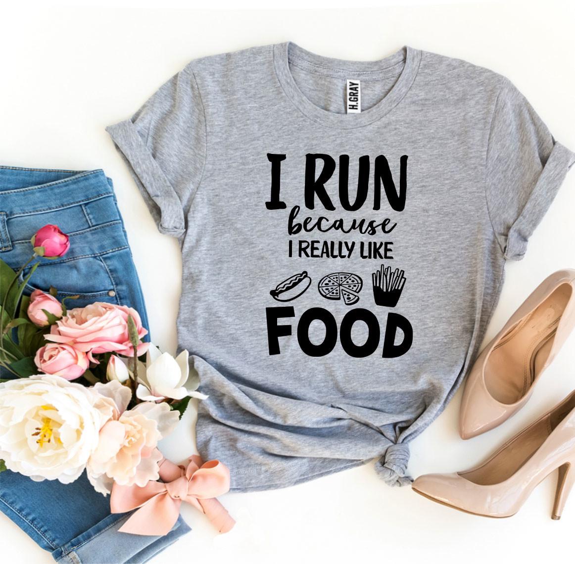I Run Because I Really Like Food T-shirt