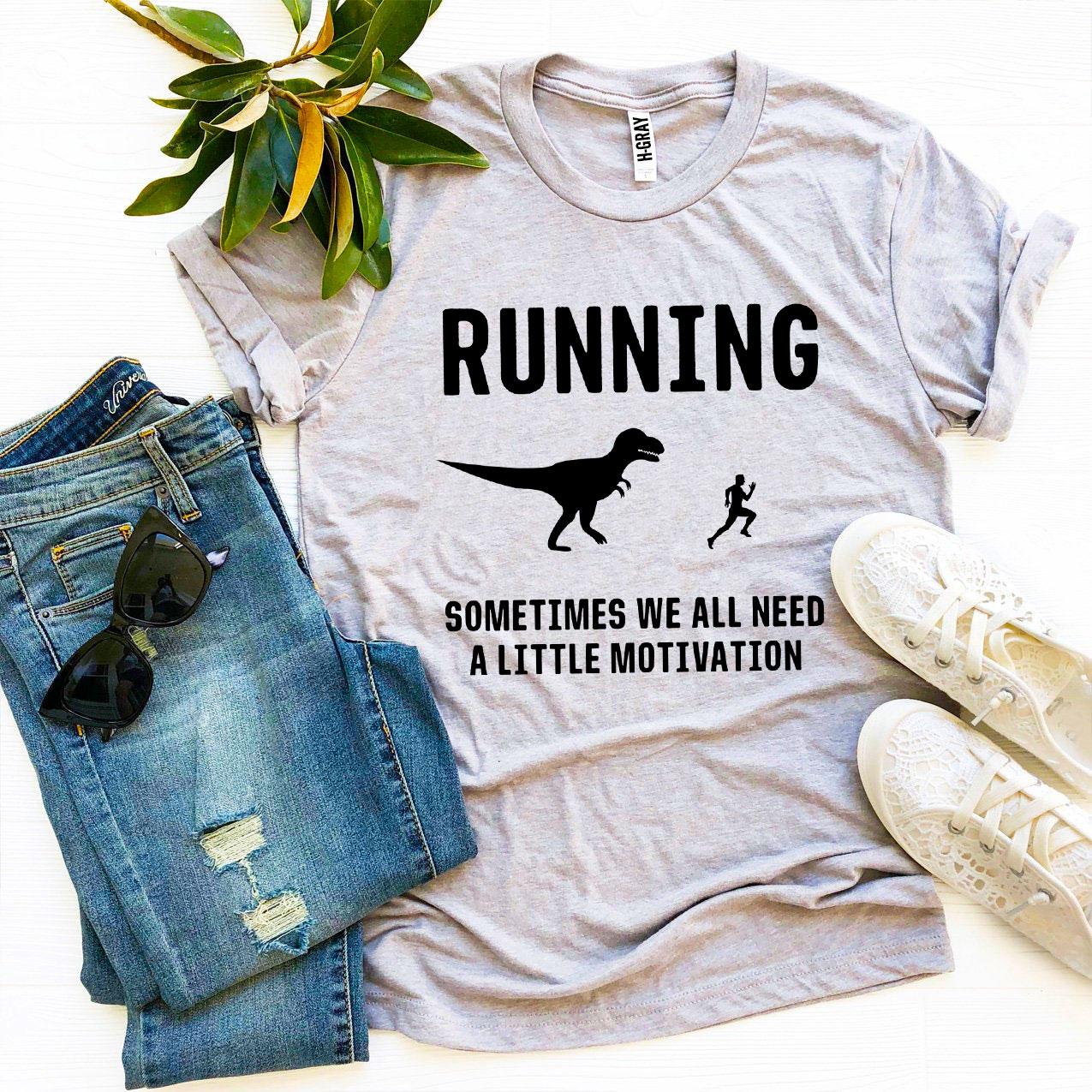 Running - Need a Little Motivation T-shirt